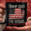 Trump 2020 The Sequel Make Liberals Cry Again Flag American Coffee Mug