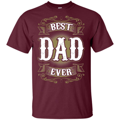 BigProStore Best Dad Ever T-Shirt Unique Gift For Men Father's Day Present Idea G200 Gildan Ultra Cotton T-Shirt / Maroon / S T-shirt