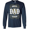 BigProStore Best Dad Ever T-Shirt Unique Gift For Men Father's Day Present Idea G240 Gildan LS Ultra Cotton T-Shirt / Navy / S T-shirt
