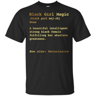 Black Girl Magic Definition T-Shirt African Clothing For Melanin Women BigProStore