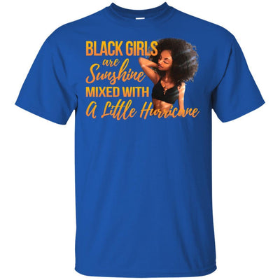 Black Girls Are Sunshine Mixed With A Little Hurricane Melanin T-Shirt BigProStore