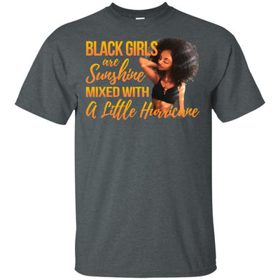 Black Girls Are Sunshine Mixed With A Little Hurricane Melanin T-Shirt BigProStore