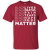 Black Lives Deaths Pain Tears Hope Pride Matter T-Shirt African Design BigProStore