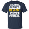 Brains Beauty Black Woke Proud T-Shirt For Melanin Poppin Women Girl BigProStore