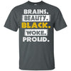 Brains Beauty Black Woke Proud T-Shirt For Melanin Poppin Women Girl BigProStore