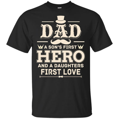Dad A Son's First Hero A Daughter's First Love Father's Day T-Shirt BigProStore