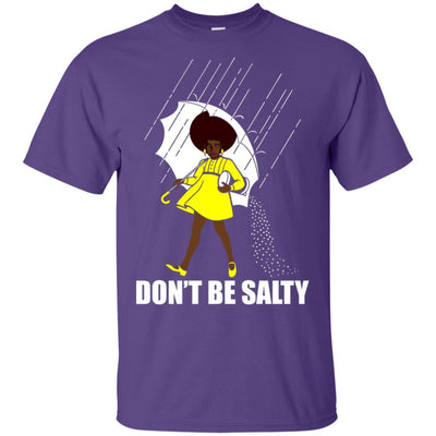Don'T Be Salty T-Shirt African American Apparel For Afro Black Girl BigProStore