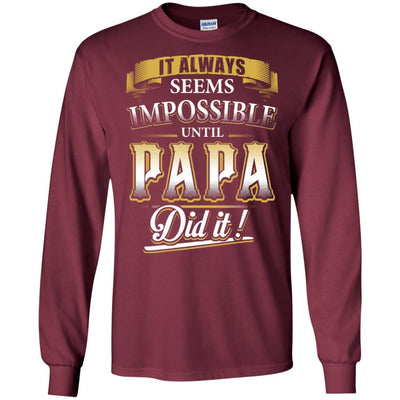 Father's Day Gift It Always Seems Impossible Until Papa Did It T-Shirt BigProStore