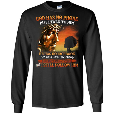 God Has No Phone But I Talk To Him T-Shirt African American Clothing BigProStore
