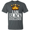 I Am Black Excellence T-Shirt African American Apparel For Pro Black BigProStore