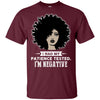 I Had My Patience Tested I'M Negative T-Shirt African American Apparel BigProStore