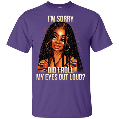 I'M Sorry Did I Roll My Eyes Out Loud African American Funny T-Shirt BigProStore