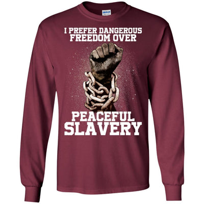 I Prefer Dangerous Freedom Over Peaceful Slavery T-Shirt For Pro Black BigProStore