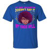 If My Mouth Doesn'T Say It My Face Will T-Shirt African Queen Clothing BigProStore