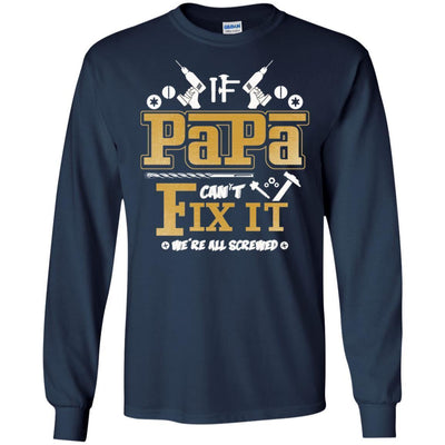 If Papa Can't Fix It We Are All Screwed Funny T-Shirt For Father's Day BigProStore