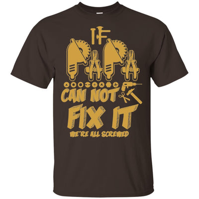 If Papa Cannot Fix It We'Re All Screwed T-Shirt Father's Day Gift Idea BigProStore