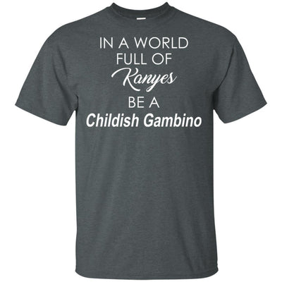 In A World Full Of Kanyes Be A Childish Gambio African American Shirt BigProStore