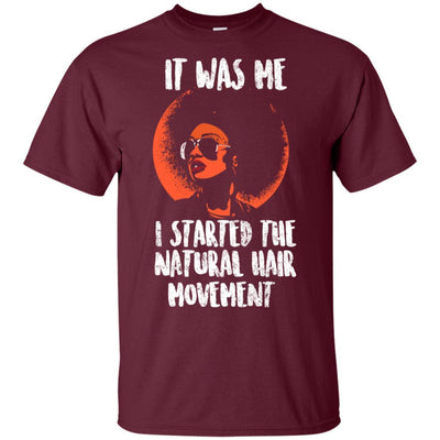 It Was Me I Started The Natural Hair Movement African American T-Shirt BigProStore