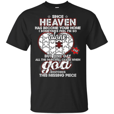 Since Heaven Become Your Home Missing Dad In Heaven T-Shirt Father Day BigProStore
