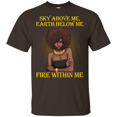 Sky Above Me Earth Below Me Fire Within Me T-Shirt For Melanin Women BigProStore