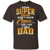 Some Super Heroes Don'T Have Capes They Are Called Dad T-Shirt For Men BigProStore
