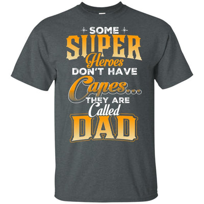 Some Super Heroes Don'T Have Capes They Are Called Dad T-Shirt For Men BigProStore