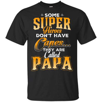 Some Super Heroes Don't Have Capes They Are Called Papa T-Shirt Pappy BigProStore
