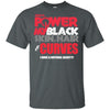 There Is Power In My Black Skin Hair And Curves T-Shirt For Pro Black BigProStore