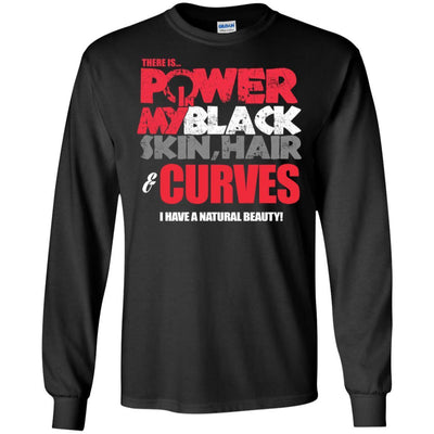 There Is Power In My Black Skin Hair And Curves T-Shirt For Pro Black BigProStore