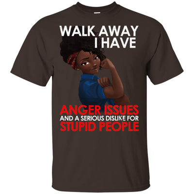 Walk Away I Have Anger Issues Black Girl Rock T-Shirt African Apparel BigProStore