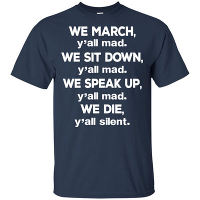 We March We Sit Down We Speak Up We Die T-Shirt For Melanin Women Men BigProStore
