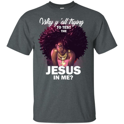 Why Y'All Trying To Test The Jesus In Me T-Shirt For Afro Pro Black BigProStore